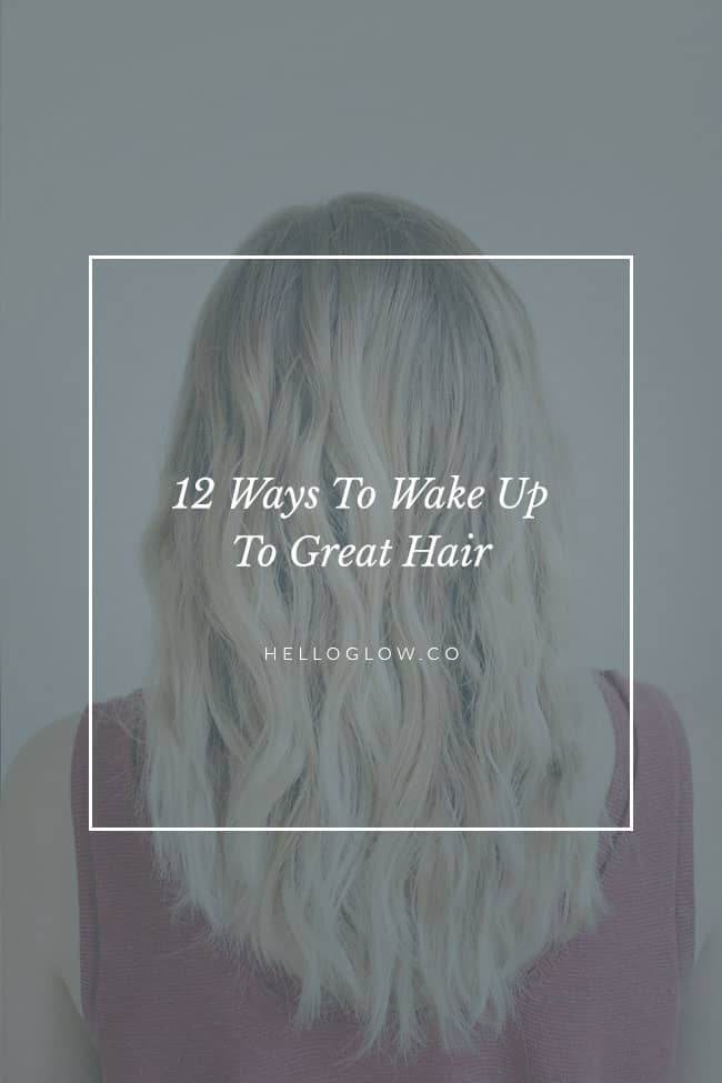 12 Overnight Hairstyles To Wake Up To Great Hair