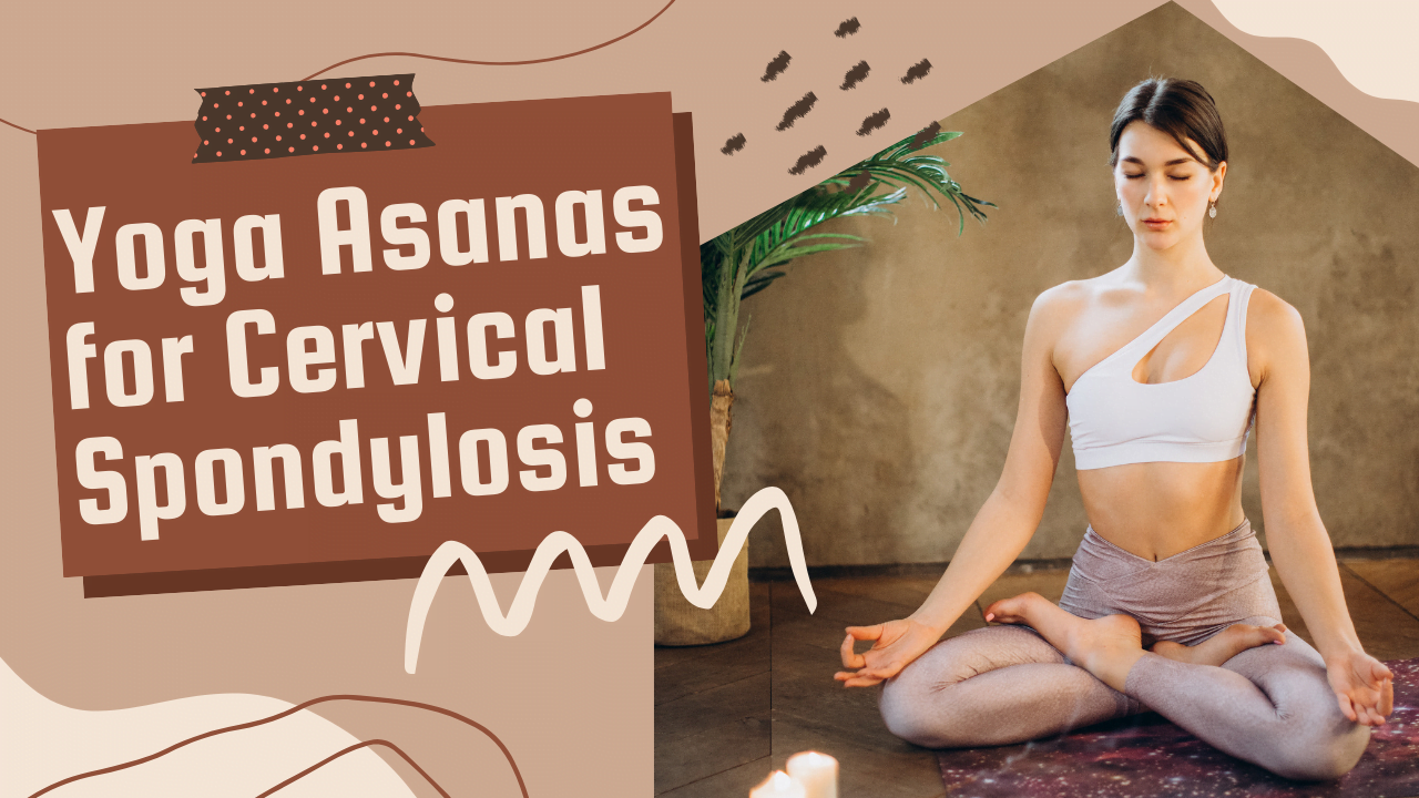 Yoga Asanas for Cervical Spondylosis: Natural Treatment and Effective Home Remedies 2024